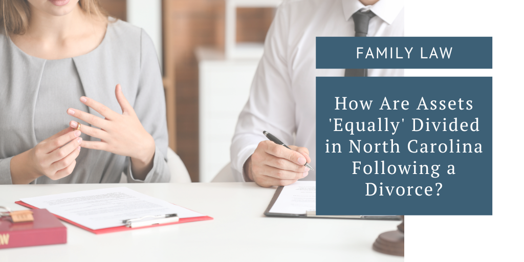 How Are Assets ‘Equally’ Divided in North Carolina Following a Divorce? – SeiferFlatow, PLLC